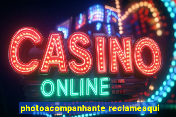 photoacompanhante reclameaqui